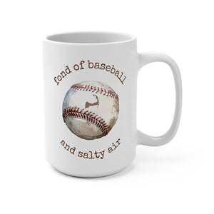 Fond of Baseball and Salty Air 15 oz Ceramic Mug